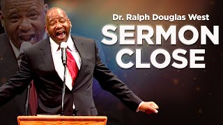 SERMON CLOSE from Dr Ralph Douglas West quot [upl. by Jahdai93]