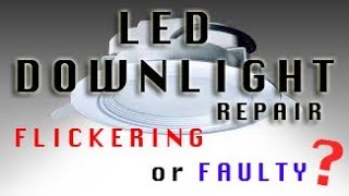 REPAIR YOURSELF flickering or faulty LED downlight at HOME [upl. by Busch]