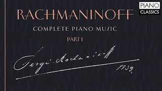 Rachmaninoff Complete Piano Music Part 1 [upl. by Ainosal]