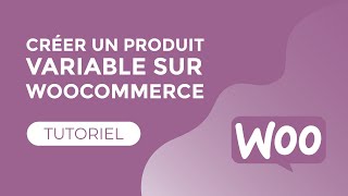 Créer un produit variable sur Woocommerce [upl. by Lanevuj689]