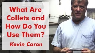 What Are Collets and How Do You Use Them  Kevin Caron [upl. by Burd383]