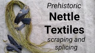 Prehistoric Nettle Textiles scraping and splicing [upl. by Megargee]