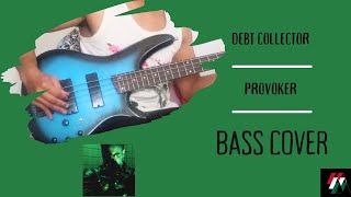 Debt Collector  Provoker Bass Cover [upl. by Shivers]