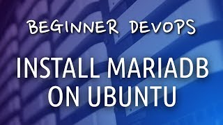 Beginner DevOps  How to Install MariaDB on Ubuntu [upl. by Flory]