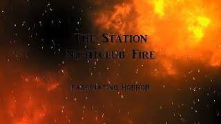 The Station Nightclub Fire  A Short Documentary  Fascinating Horror [upl. by Anegroeg]