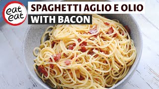 Spaghetti Aglio e Olio with Bacon  The simplest spaghetti [upl. by Acinorrev]