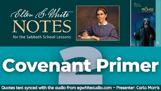 2021 Q2 Lesson 02 – Ellen G White Notes – Covenant Primer [upl. by Nauwtna]