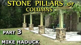 BUILDING STONE PILLARS or COLUMNS part 3 Mike Haduck [upl. by Fretwell398]