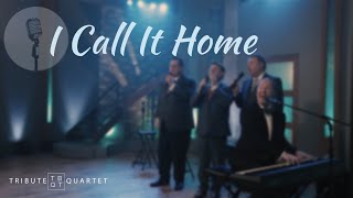 Tribute Quartet  I Call It Home Official Music Video [upl. by Ingelbert]