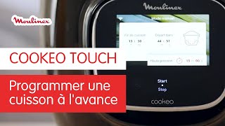 Comment programmer une cuisson à lavance avec COOKEO TOUCH   Les Tutos Moulinex [upl. by Alvan]