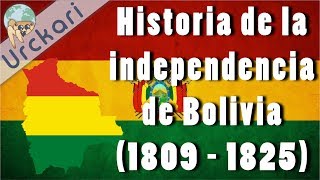 Historia de la Independencia de Bolivia 1809  1825 [upl. by Pratt]