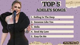 TOP 5 ADELES SONGS [upl. by Albina]