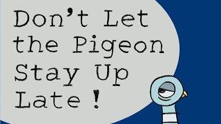 Dont let the Pigeon stay up late  Read aloud story [upl. by Garek340]