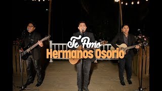 Los Hermanos Osorio  Te Amo Oficial [upl. by Alten255]