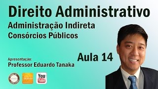 Direito Administrativo  Administração Indireta  Consórcios Públicos  Aula 14  Prof Edu Tanaka [upl. by Fiore]