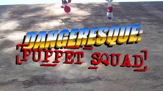 Dangeresque Puppet Squad  The Curly Fried Caper [upl. by Rosenquist448]