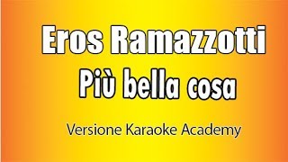 Eros Ramazzotti  Più bella cosa Versione Karaoke Academy Italia [upl. by Mixie275]