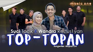 TOP TOPAN  Wandra ft Suci Tacik  MUSIC ONE [upl. by Einnok735]