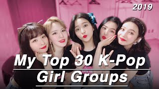 My Top 30 Kpop Girl Groups 2019 [upl. by Amory]