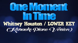 ONE MOMENT IN TIME  Whitney HoustonLOWER KEY KARAOKE PIANO VERSION [upl. by Southard]