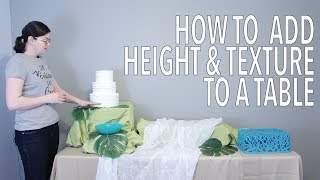 How To  Add Height amp Texture to Table  Party Planning 101 [upl. by Adrahs]