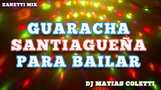 Guaracha Santiagueña Para Bailar dj Matias Coletti Zanetti Mix [upl. by Gusba850]