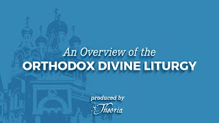 An Overview of the Orthodox Divine Liturgy [upl. by Landry]