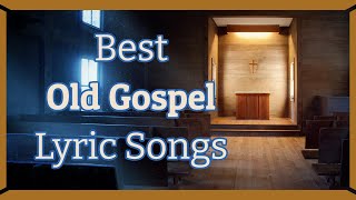 Best Old Gospel Lyric Music  Mix of gospel songs  Includes lots of images that bring song to life [upl. by Adlog]