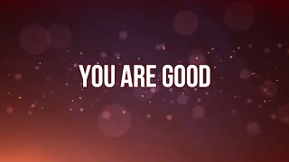 YOU ARE GOOD Lyrics  Israel Houghton [upl. by Johiah]