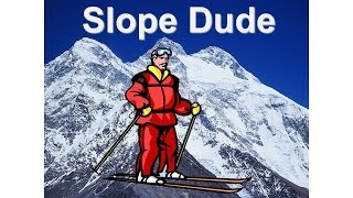 Slope Dude [upl. by Airtal112]