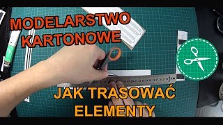 Modelarstwo Kartonowe  Jak trasować elementy 3 [upl. by Nenerb]