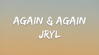 Jryl  Again amp Again Lyrics [upl. by Ninetta]