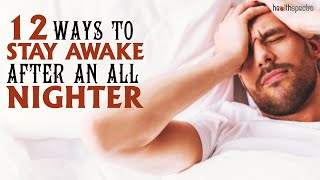 12 Ways To Stay Awake After An All Nighter  Healthspectra [upl. by Johanan]