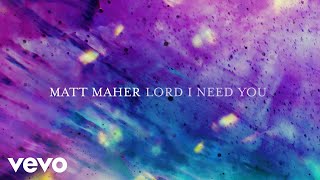 Matt Maher  Lord I Need You Live Official Lyric Video [upl. by Schaeffer]