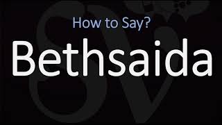 How to Pronounce Bethsaida CORRECTLY [upl. by Anh]