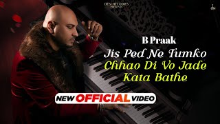 Jis Ped Ne Tumko Chhao Di Vo Jade Kata Bathe  Full Song  Aate Rahte Hai B Praak Zohirajabeen Song [upl. by Balbur]