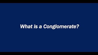 What is a Conglomerate [upl. by Cuttler]