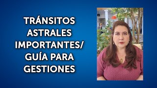 TRÁNSITOS ASTRALES IMPORTANTES GUÍA PARA GESTIONES [upl. by Amelia]