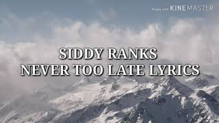 Siddy Ranks  Never too late official lyrics [upl. by Renae201]