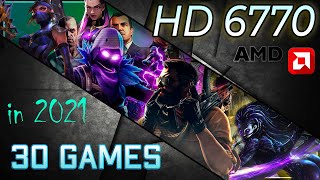 AMD Radeon HD 6770 1gb in 30 GAMES  2021 [upl. by Elyn]