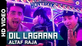 Dil Lagaana  Altaf Raja  Hunterrr I Gulshan Devaiah Radhika Apte amp Sai Tamhankar [upl. by Artie]