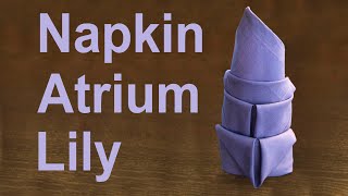 Napkin Atrium Lily Tutorial [upl. by Goren98]