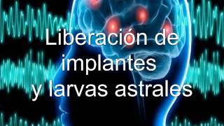 liberacion de implantes y larvas astrales [upl. by Bowden]