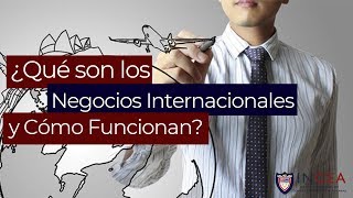 ¿Qué son los Negocios Internacionales y Cómo Funcionan [upl. by Saffier]