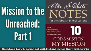 2023 Q4 Lesson 10 – EGW Notes – Mission to the Unreached Part 1 – Audio by Carla Morris [upl. by Nalak]