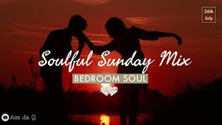 SOULFUL SUNDAY SESSIONS  Feat Bedroom Soul [upl. by Bogosian838]