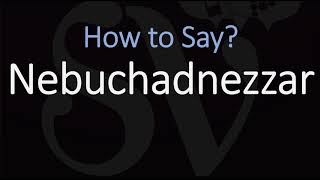 How to Pronounce Nebuchadnezzar CORRECTLY [upl. by Kcinemod]