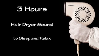 Hair Dryer Sound 33  3 Hours Long Extended Version [upl. by Austina]