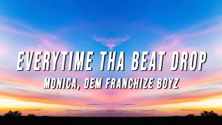 Monica  Everytime Tha Beat Drop Lyrics ft Dem Franchize Boyz [upl. by Asp]