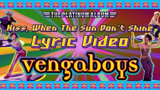 Vengaboys  Kiss When The Sun Dont Shine Lyric Video [upl. by Obbard866]